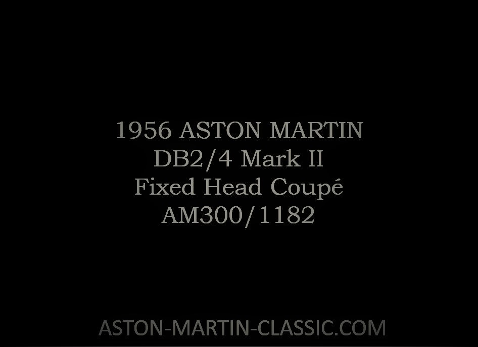 1956 Aston Martin DB2-4 MKII Fixed Head Coupe AM300-1182