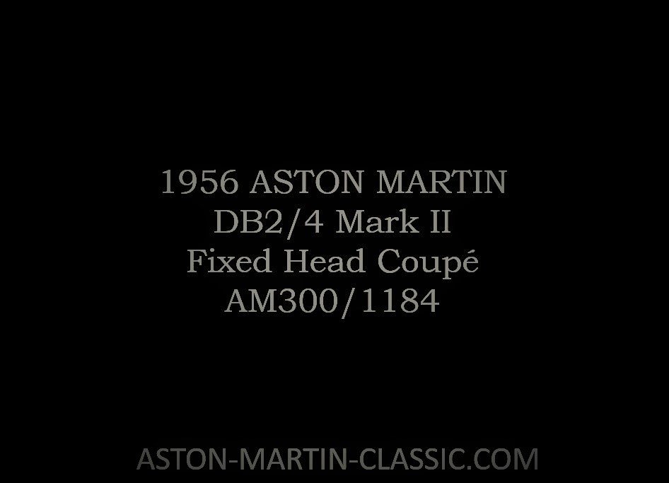 1956 Aston Martin DB2-4 MKII Fixed Head Coupe AM300-1184