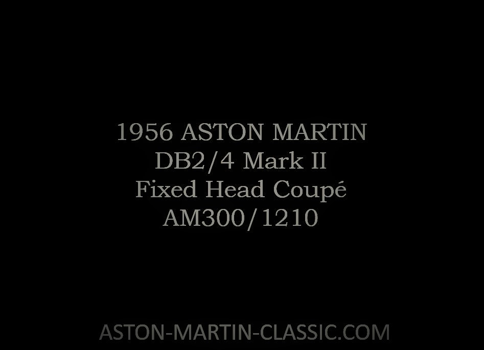 1956 Aston Martin DB2-4 MKII Fixed Head Coupe AM300-1210