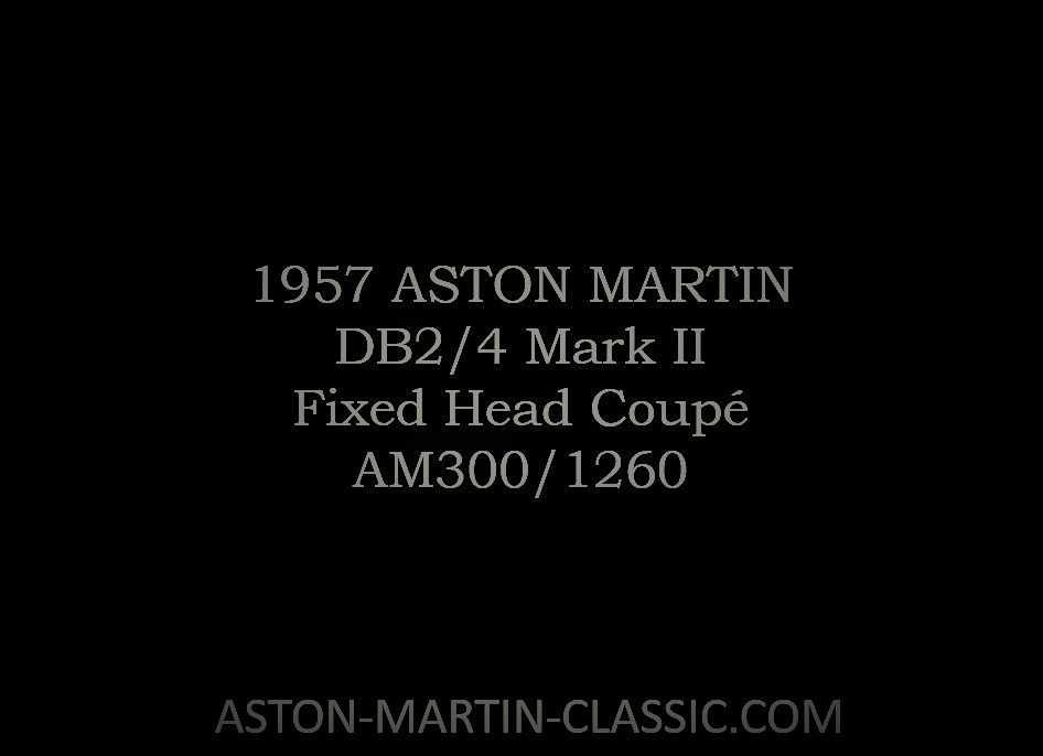 1957 Aston Martin DB2-4 MKII Fixed Head Coupe AM300-1260