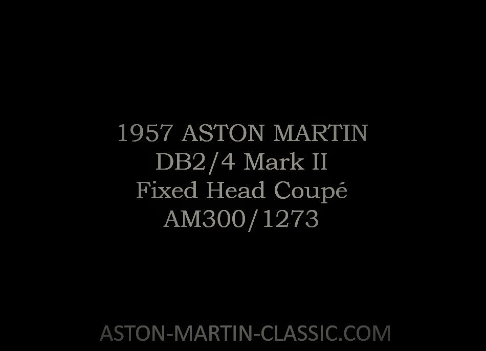 1957 Aston Martin DB2-4 MKII Fixed Head Coupe AM300-1273