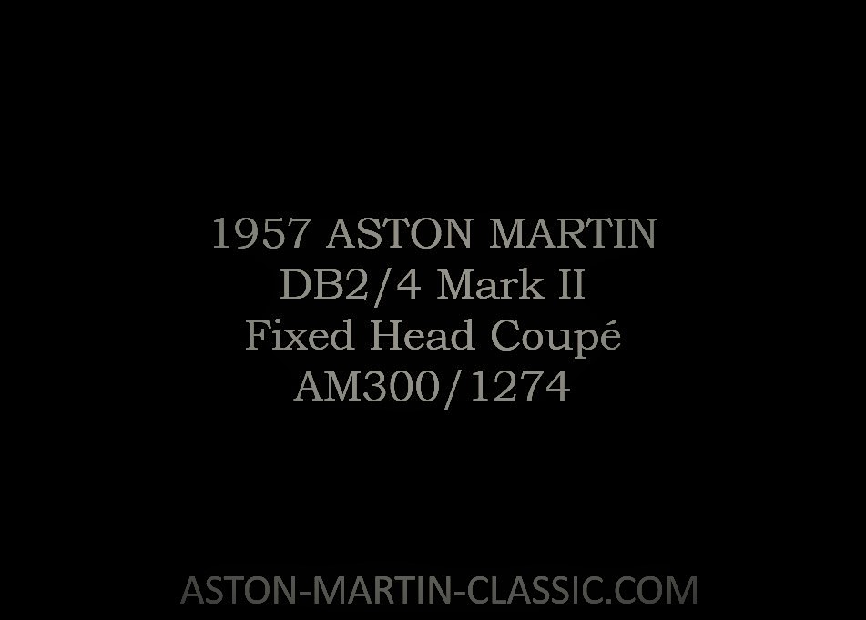 1957 Aston Martin DB2-4 MKII Fixed Head Coupe AM300-1274