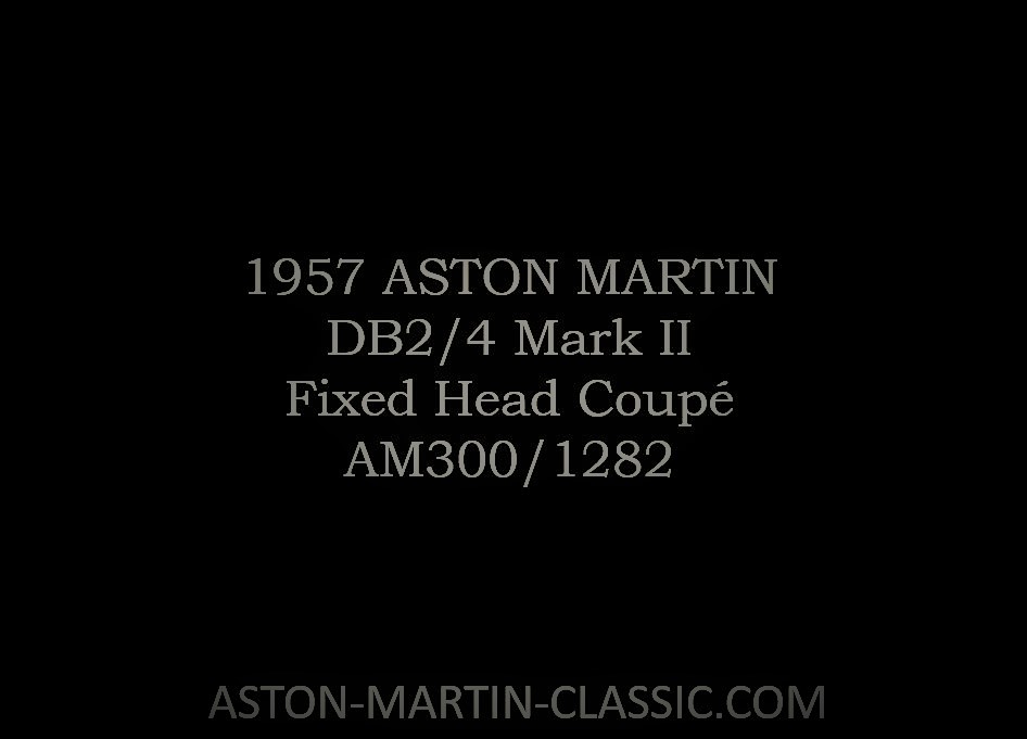 1957 Aston Martin DB2-4 MKII Fixed Head Coupe AM300-1282