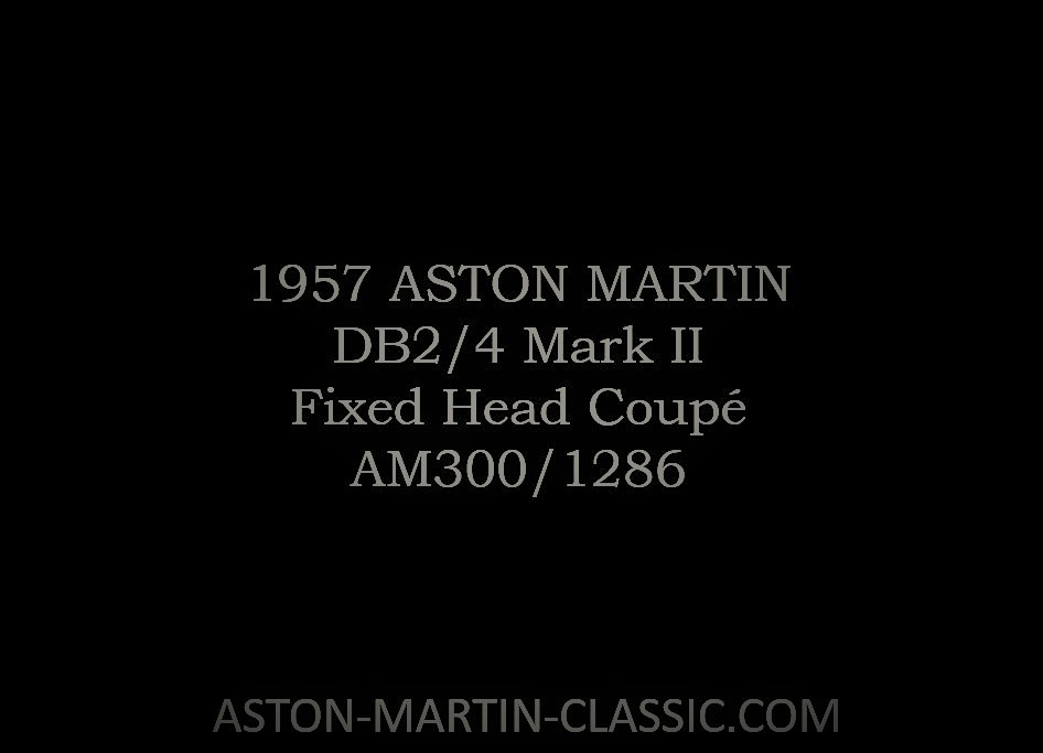 1957 Aston Martin DB2-4 MKII Fixed Head Coupe AM300-1286