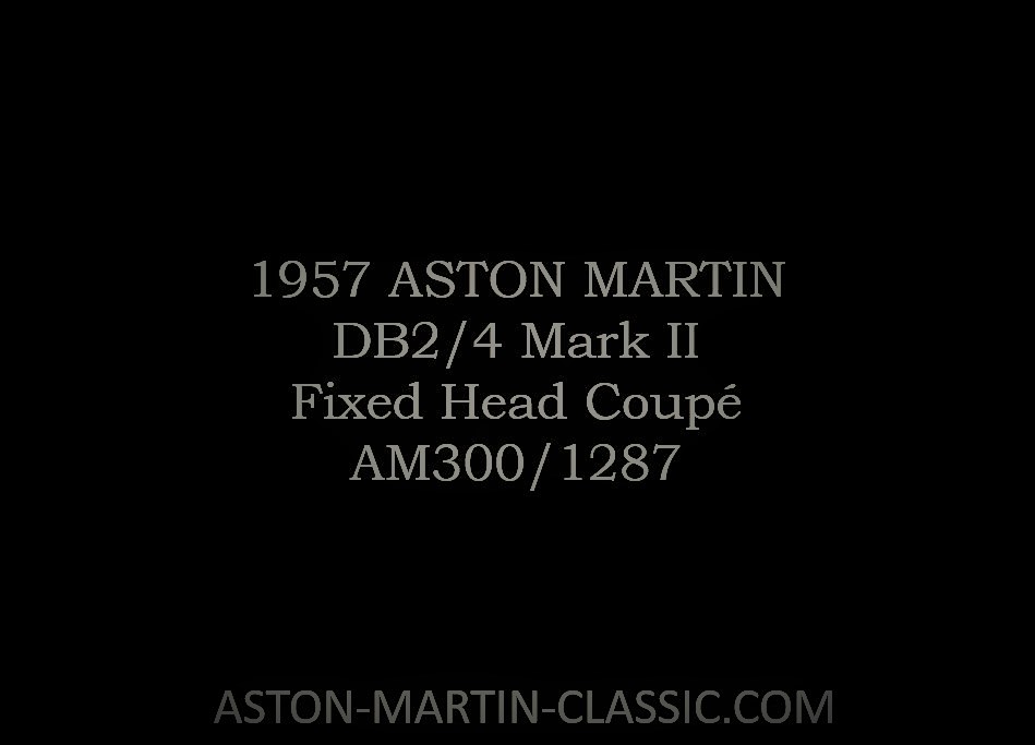 1957 Aston Martin DB2-4 MKII Fixed Head Coupe AM300-1287