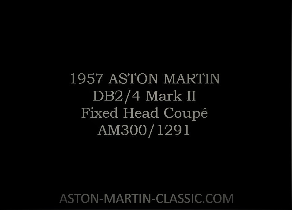 1957 Aston Martin DB2-4 MKII Fixed Head Coupe AM300-1291