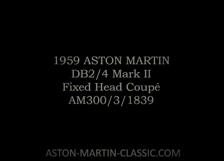 1959 Aston Martin DB2-4 MKIII Fixed Head Coupe AM300-1839